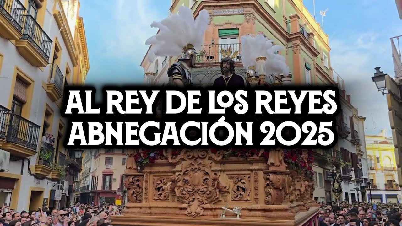 Al Rey de los Reyes | Abnegación 2025 | Virgen de los Reyes