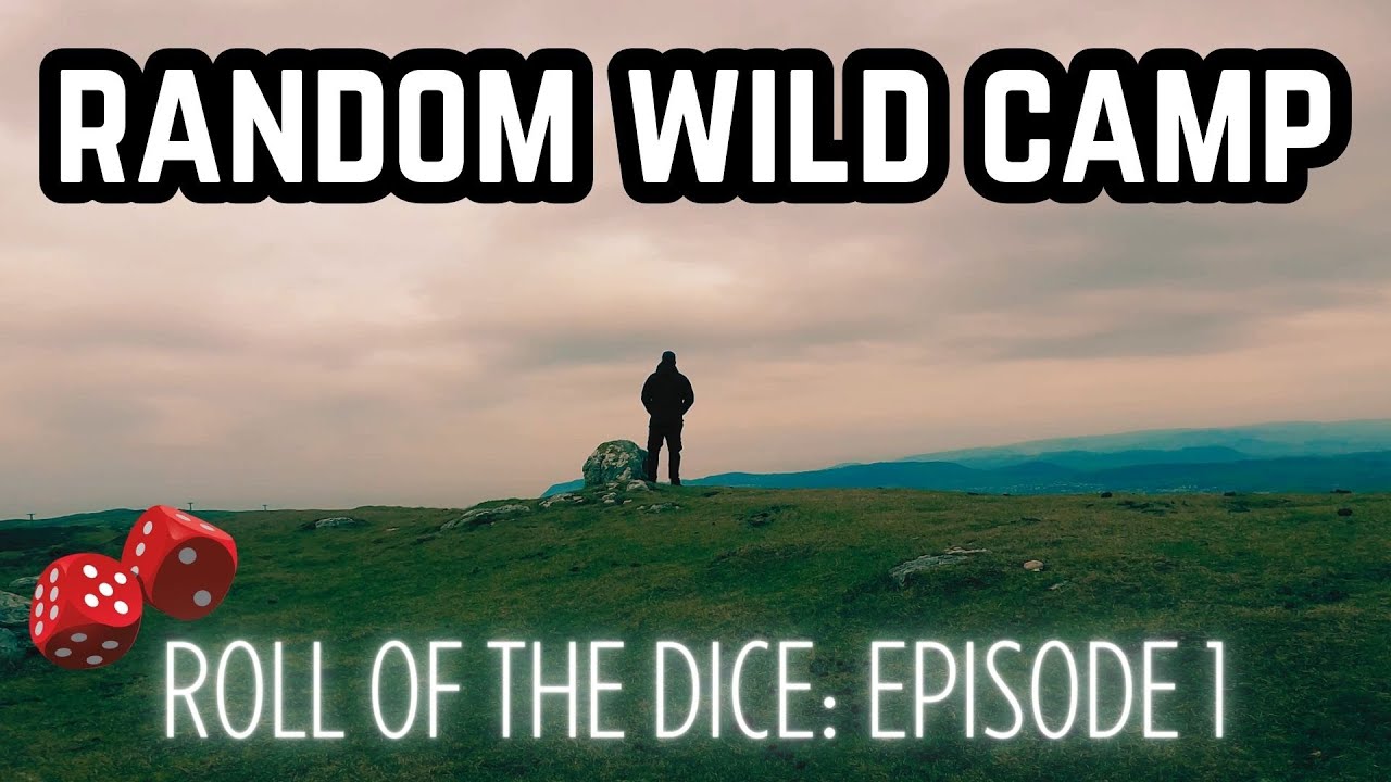 RANDOM WILD CAMP AT THE ROLL OF A DICE!