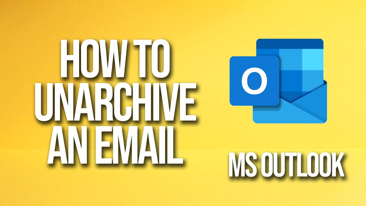 How To Unarchive An Email Microsoft Outlook Tutorial