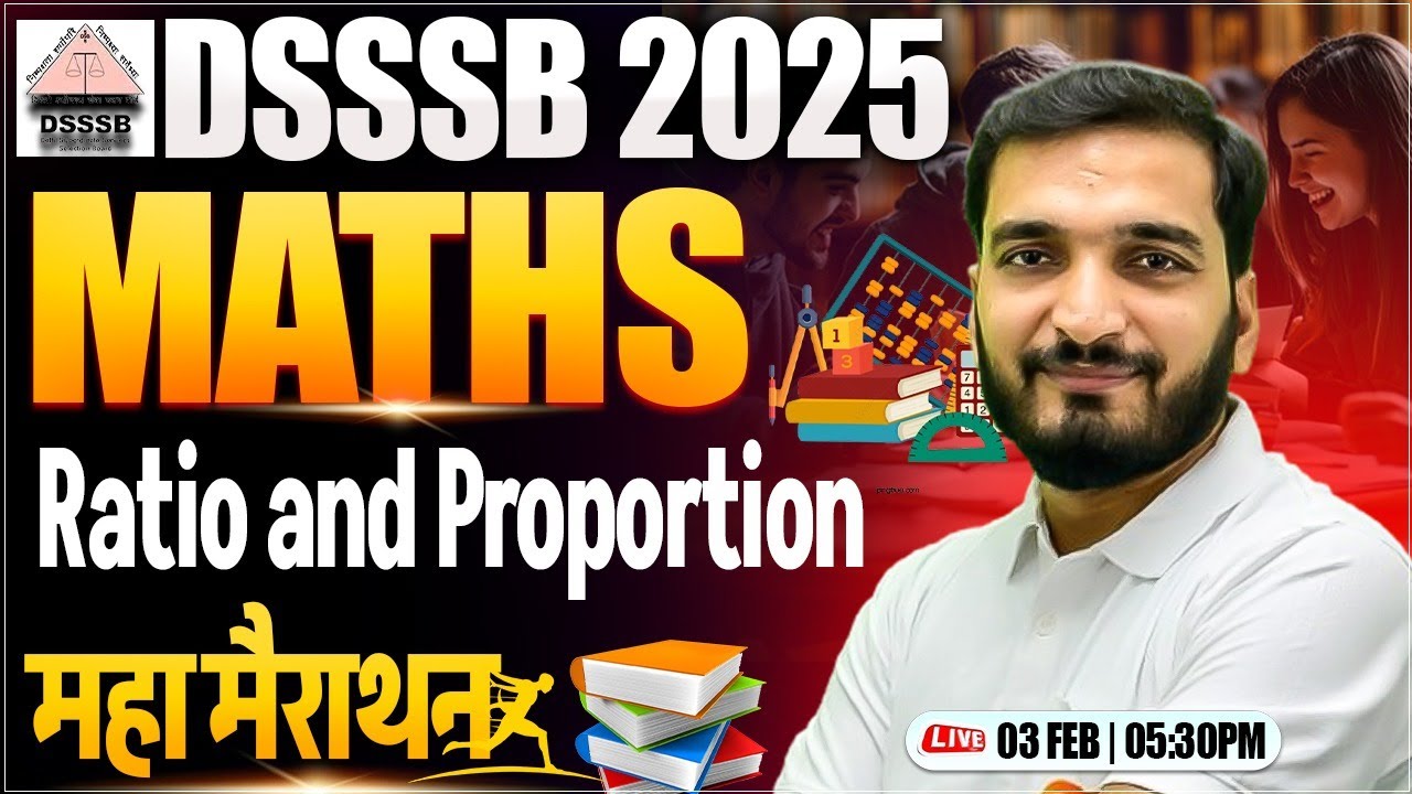DSSSB 2025 Maths Marathon | Ratio & Proportion, DSSSB PRT TGT PGT Maths, Maths By Gyanendra Sir