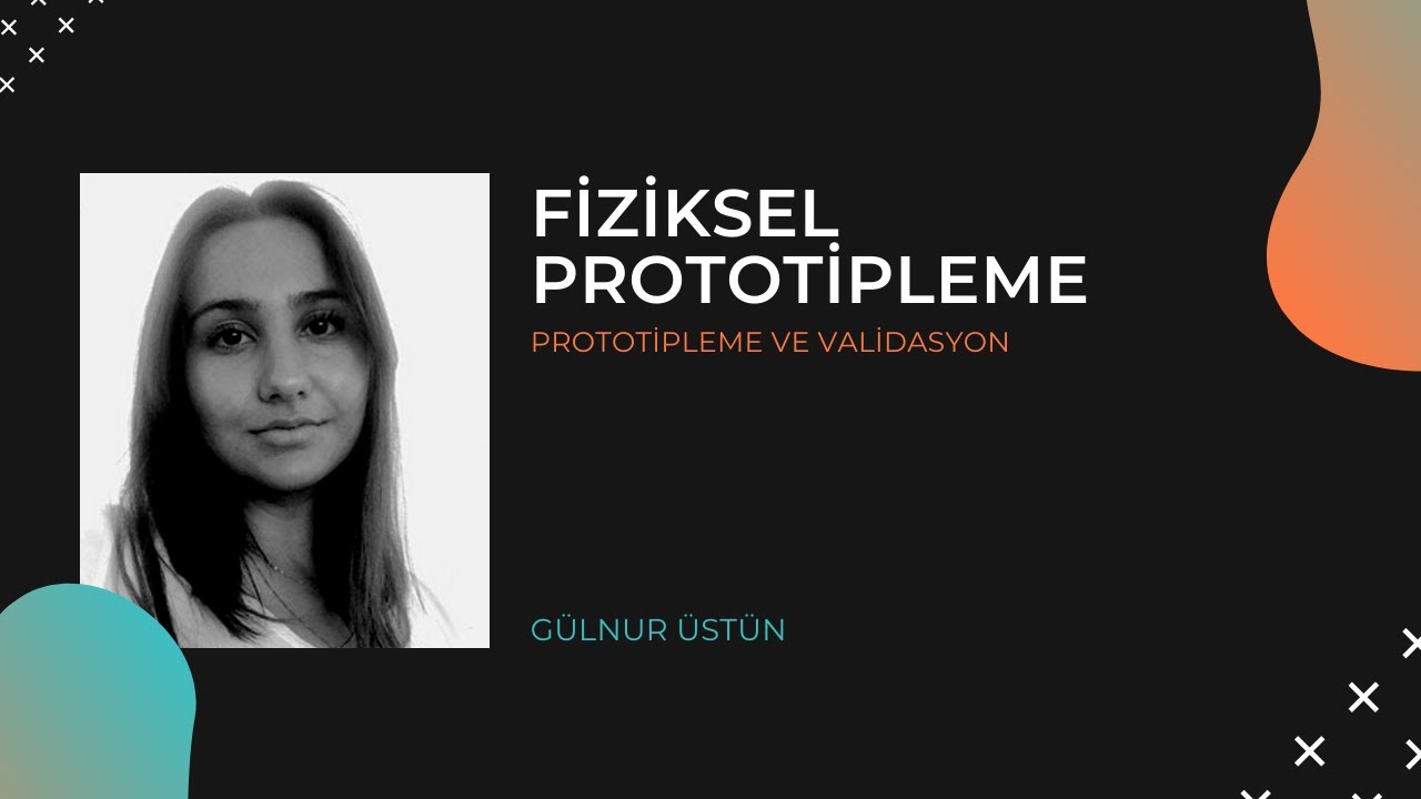 S05E02 Fiziksel Prototipleme Gülnur Üstün