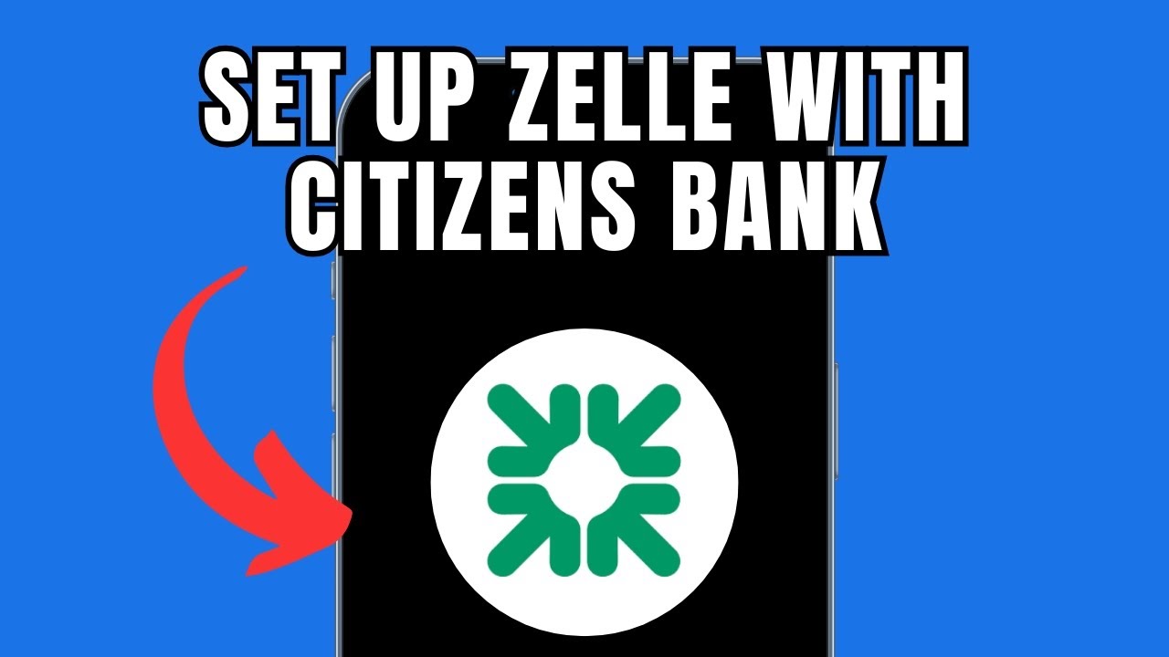 How To Set Up Zelle With Citizens Bank (2025)