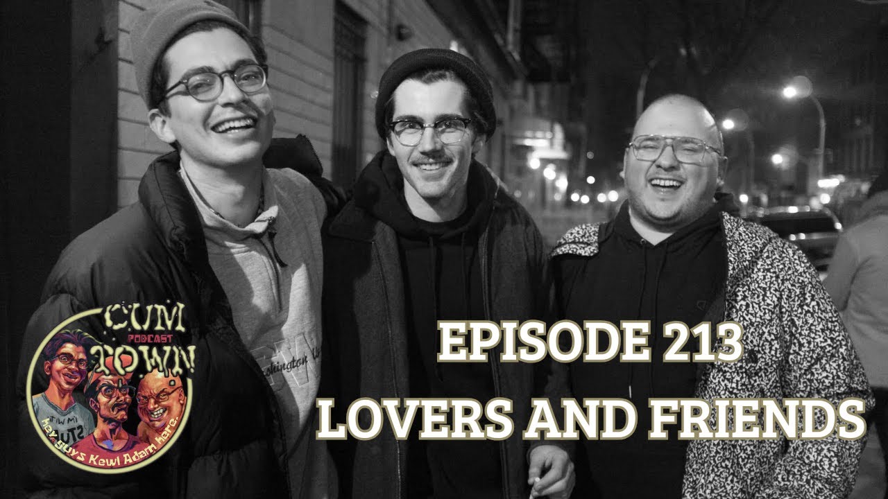 Cumtown | 213 | lovers and friends