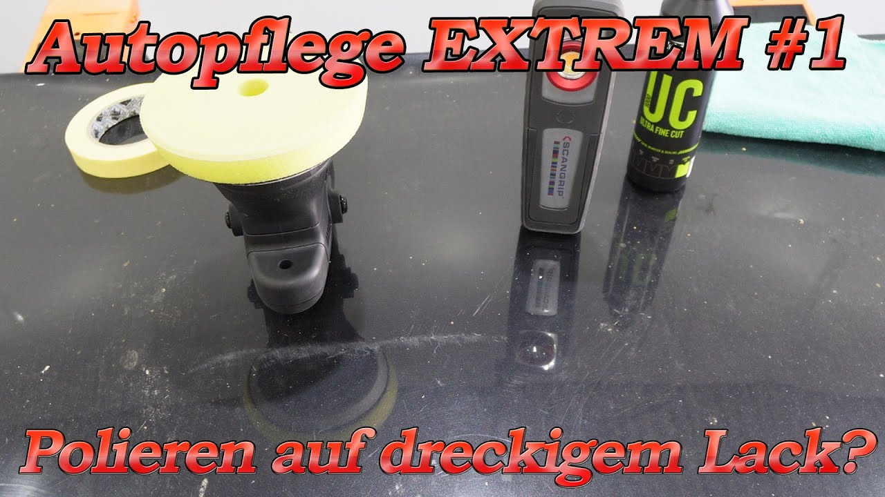 Autopflege EXTREM Teil 1 - Polieren auf verdrecktem Lack? Vorreinigung n&ouml;tig? &Uuml;berraschend!