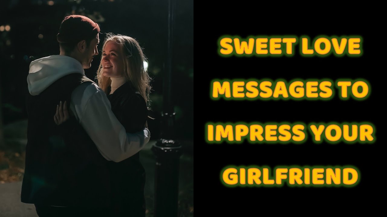 Sweet Love Messages To Impress Girlfriend