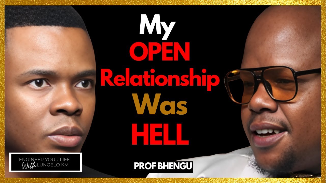 My Open Relationship Nightmare For 4 Years - Prof Bhengu