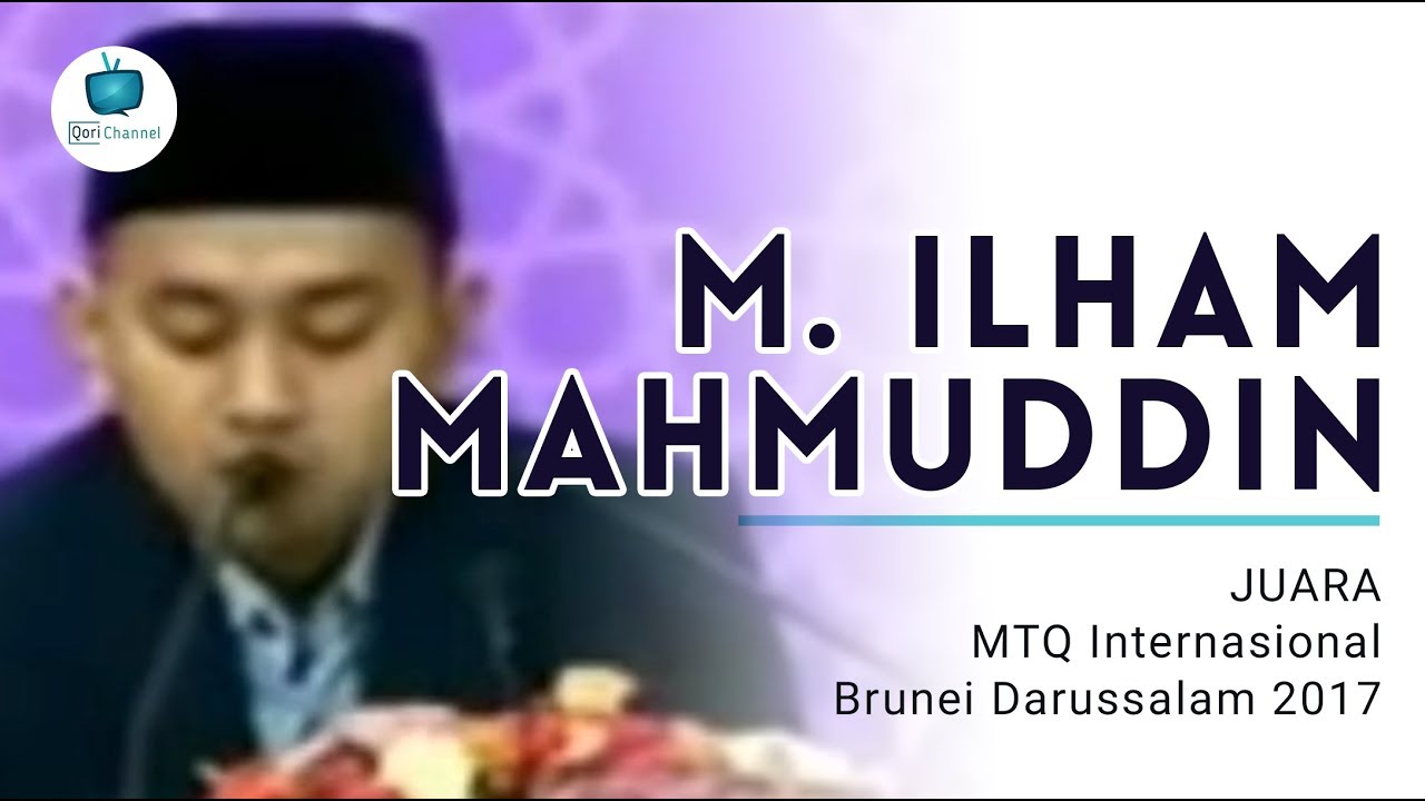 Qori Kebanggaan Indonesia | ILHAM MAHMUDIN | Juara MTQ Internasional di Brunei Darussalam 2017