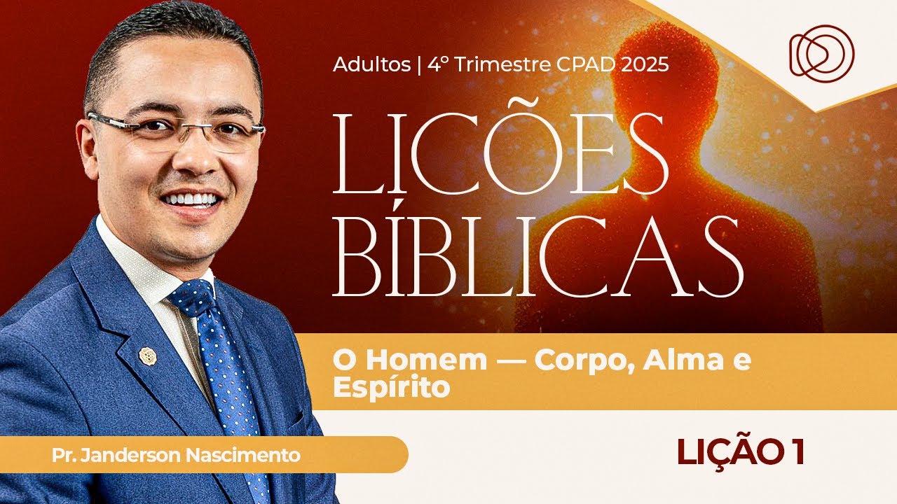 EBD Lição 1 O Homem - Corpo, Alma e Espírito - Aula dos Adultos 4º Trimestre 2025