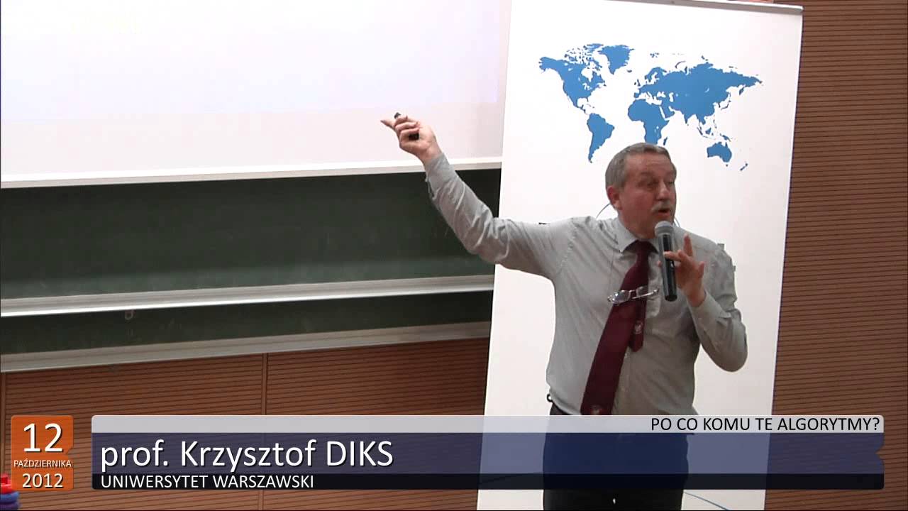 Po co komu te algorytmy? Profesor Krzysztof Diks