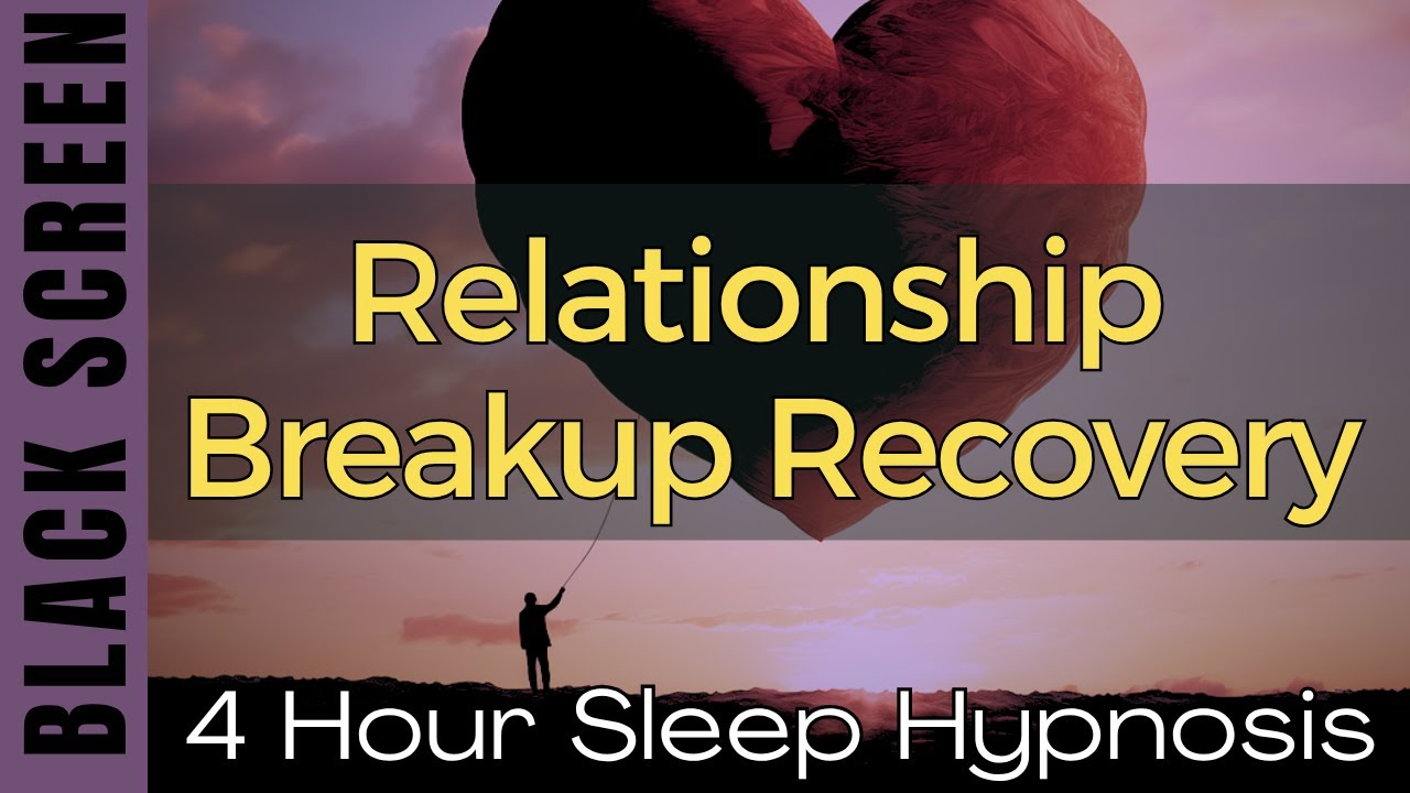 Sleep Hypnosis for Relationship Breakup Recovery 4 Hours Black Screen | Heal Heartbreak, Feel Whole