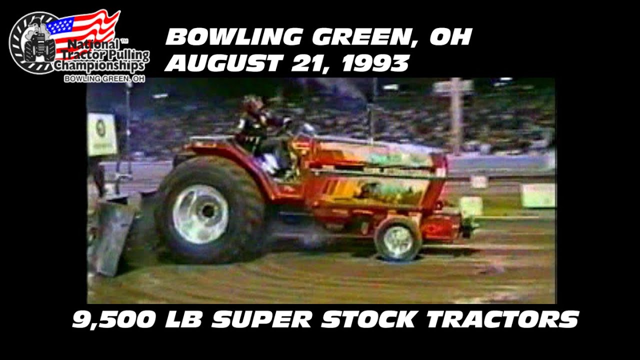 8/21/93 Bowling Green, OH 9,500 lb. Super Stock Tractors