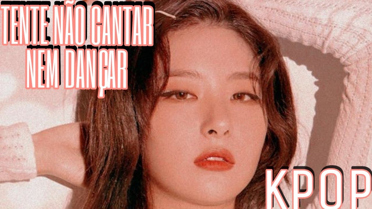 {KPOP 2018-2020} TENTE NÃO CANTAR NEM DANÇAR