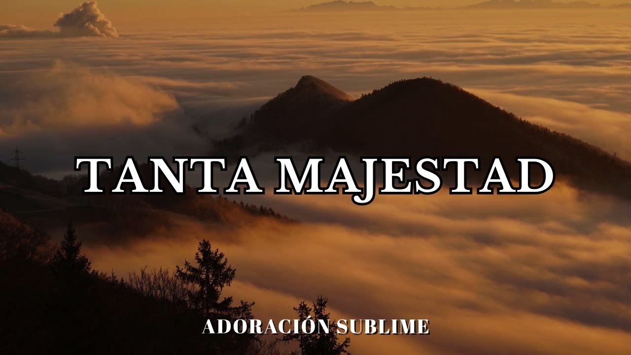 Adoración que quiebra el alma y restaura el corazón | Tanta Majestad