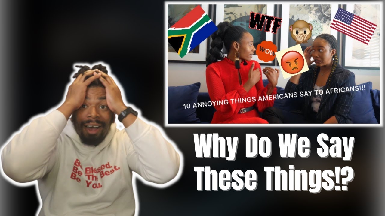 AMERICAN REACTS TO 10 ANNOYING THINGS AMERICANS SAY TO AFRICANS