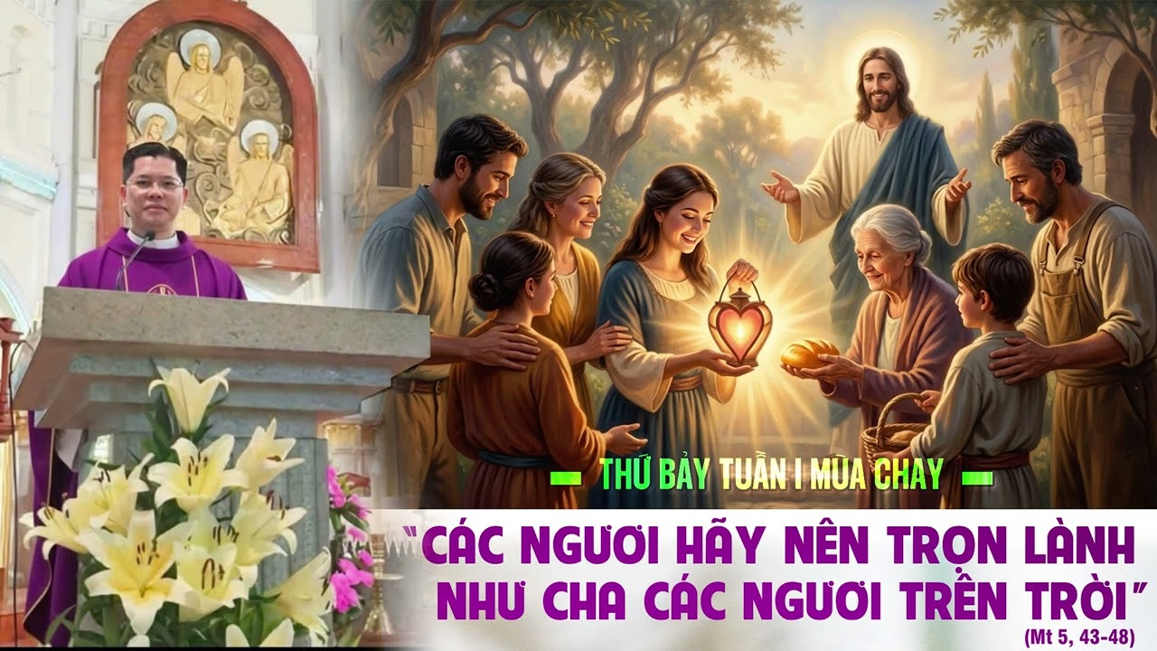 YÊU THƯƠNG KẺ THÙ | T7 tuần 1 mùa Chay - Mt 5, 43-48 | Lm. Vinh Sơn Mai Minh Tuấn