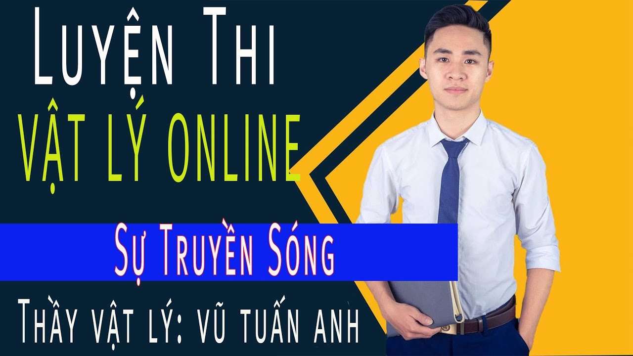 [LIVE 36]: Sự Truyền Sóng - Vận Dụng Cao | thầy dạy Vật Lý Vũ Tuấn Anh