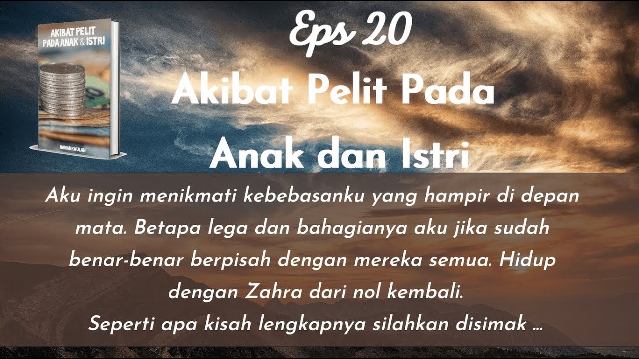 Novel Inspiratif - Akibat Pelit Pada Anak dan Istri Eps 20 - NawankWulan Novel Keluarga Audiobook
