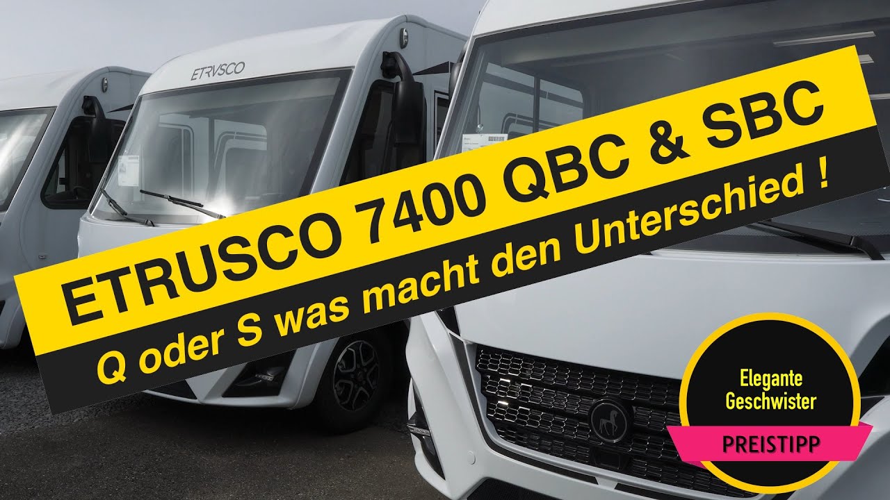 👉 Außergewöhnlicher Wohnmobil Vergleich 2024. ETRUSCO 7400 QBC und SBC