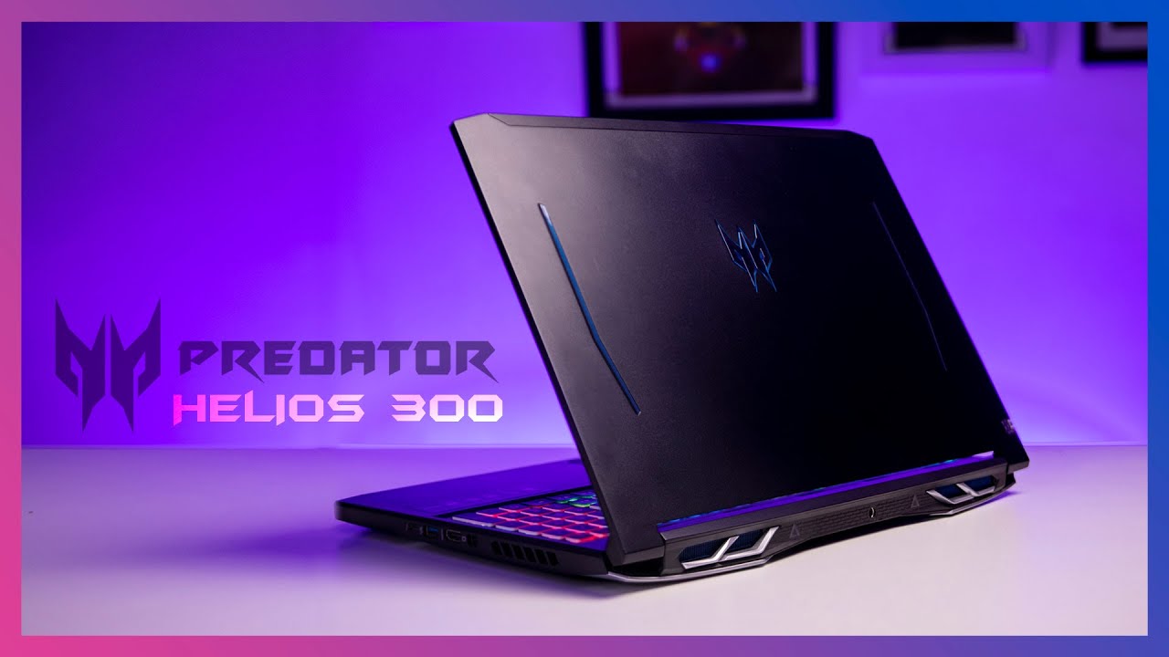 Acer Predator Helios 300 | Mạnh, Đẹp, Hoàn Thiện Tốt