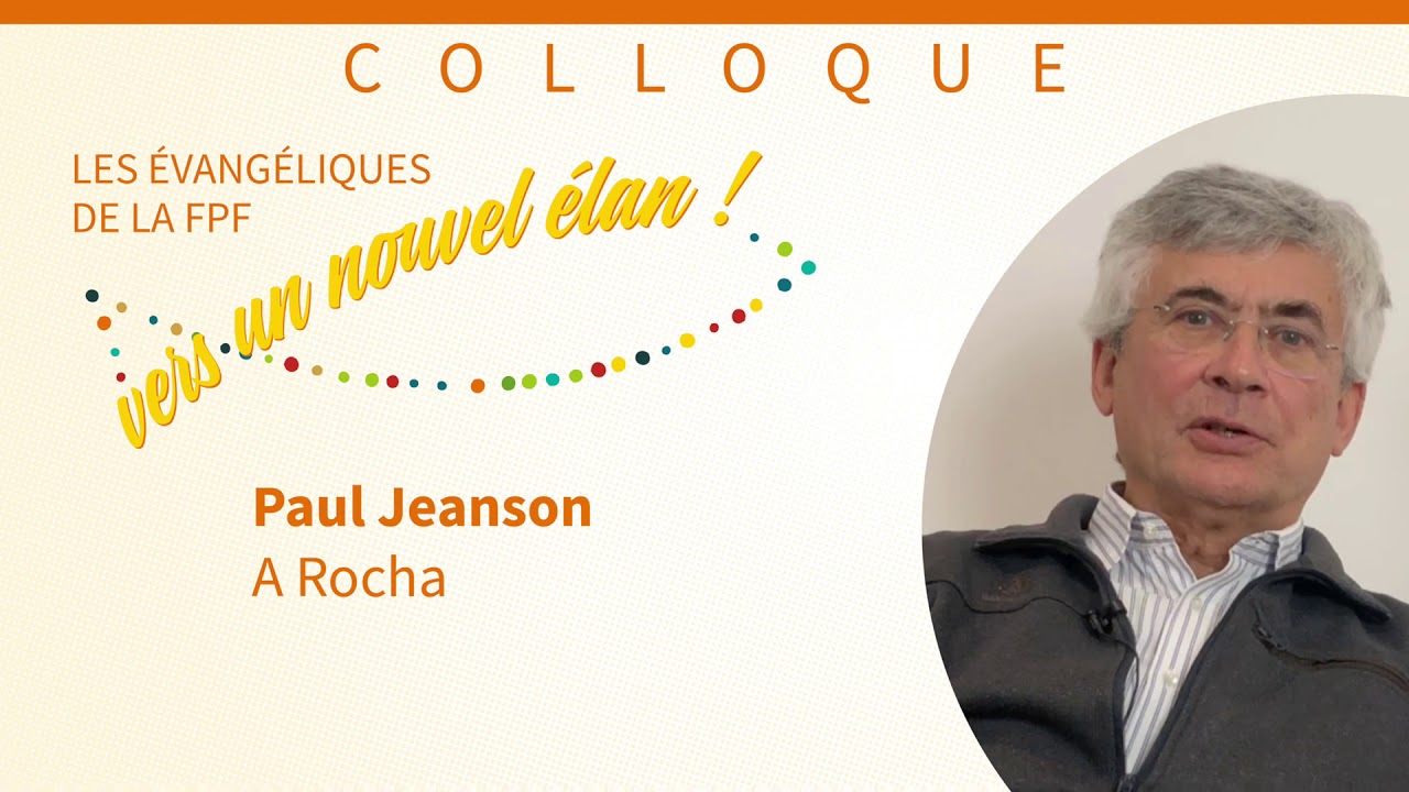 Paul Jeanson (A ROCHA) - Les évangéliques de la FPF - Les évangéliques de la FPF