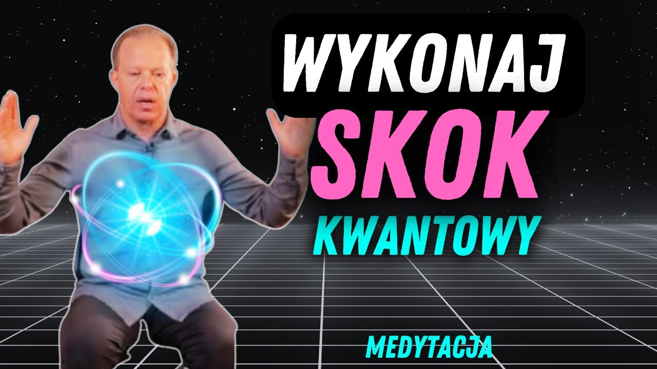 TYLKO JEDNA NOC - KWANTOWY SKOK - MEDYTACJA JOE DISPENZA