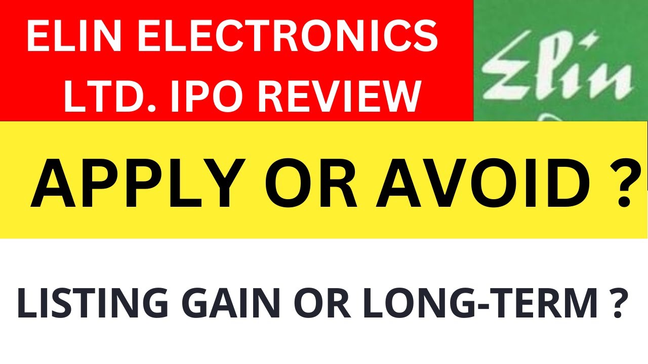 Elin Electronics Limited IPO Review: Apply or Avoid: IPO मैं पैसा लगाने के पहले जरूर देखे*