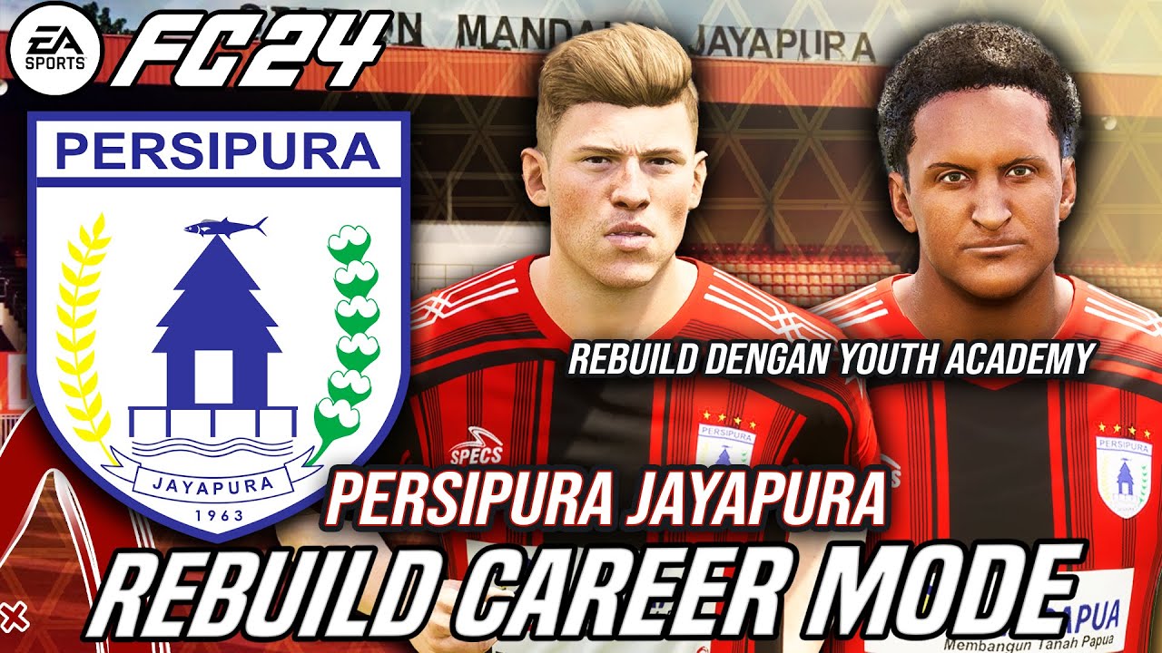 Rebuild Persipura Jayapura Dengan Youth Academy Asal Indonesia Untuk Juara ACL - FC 24 Indonesia