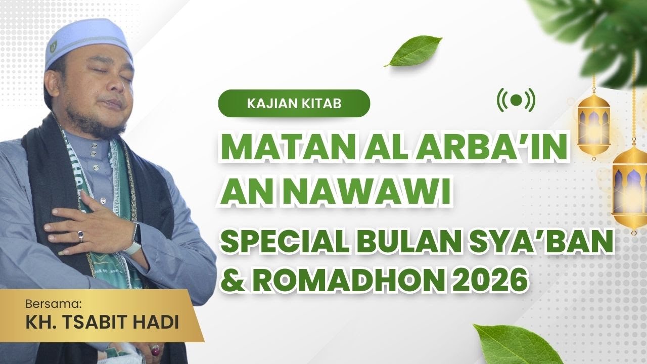 🔴LIVE KAJIAN KITAB MATAN AL ARBA'IN AN NAWAWI  II  KH. TSABIT ABDUL HADI  (SPECIAL BULAN SYA'BAN)