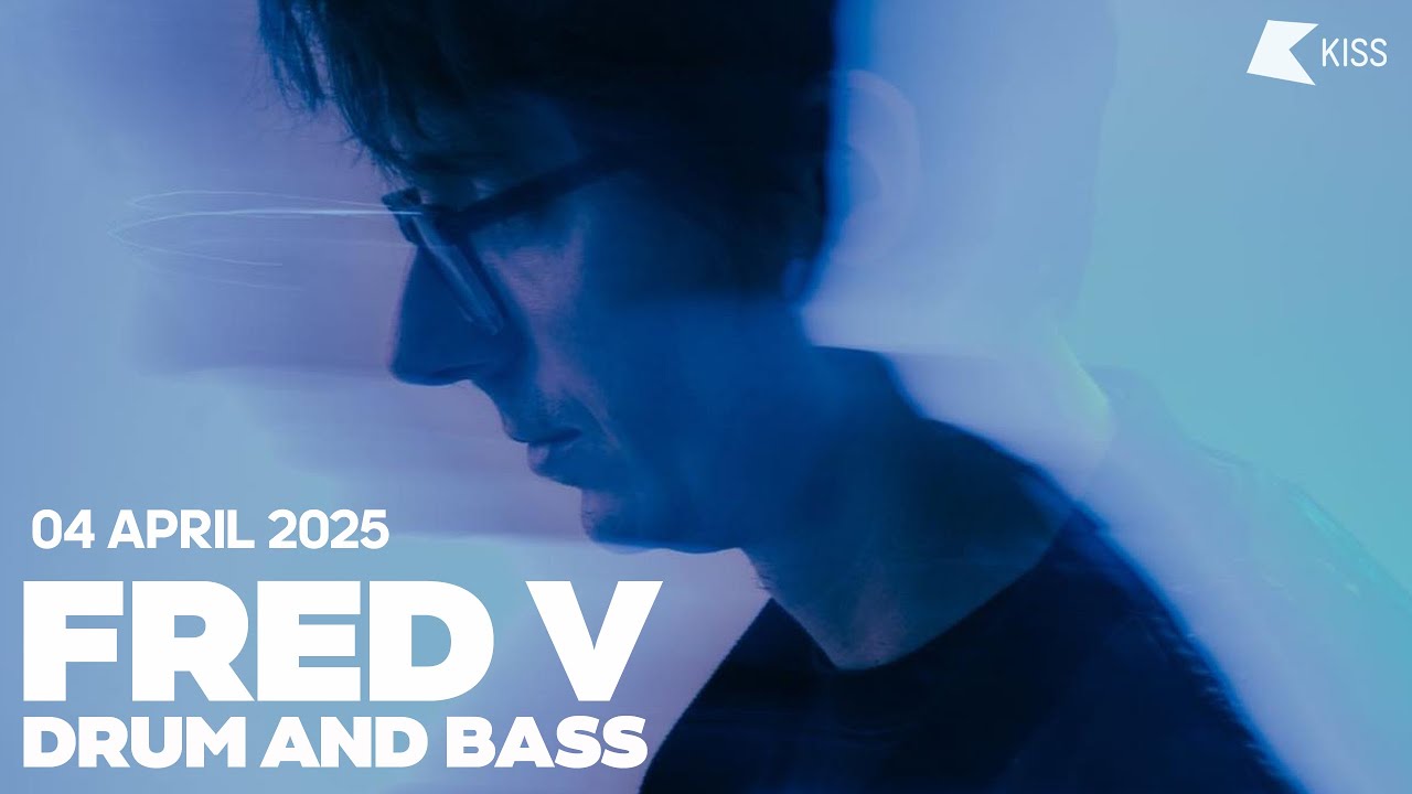 Fred V - KISS Nights Drum And Bass - 04 April 2025 | KISS FM