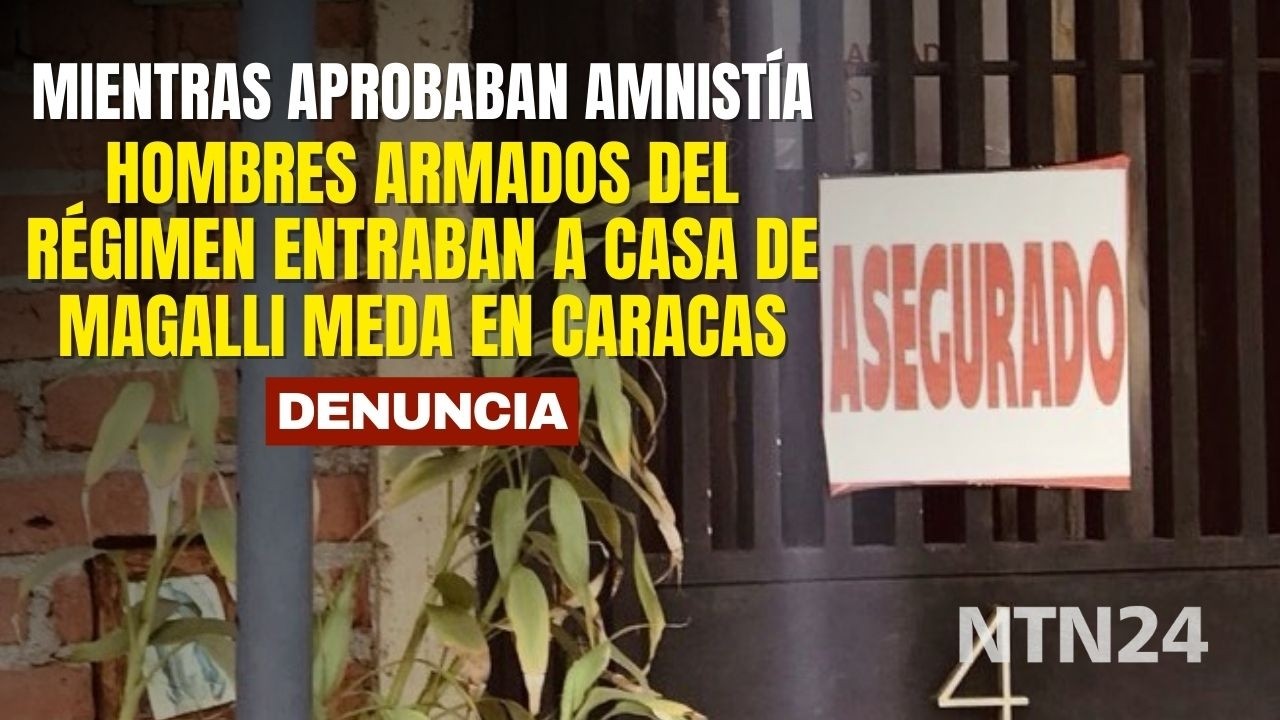 Mientras aprobaban Ley de Amnistía, hombres del régimen entraban a casa de Magalli Meda en Caracas
