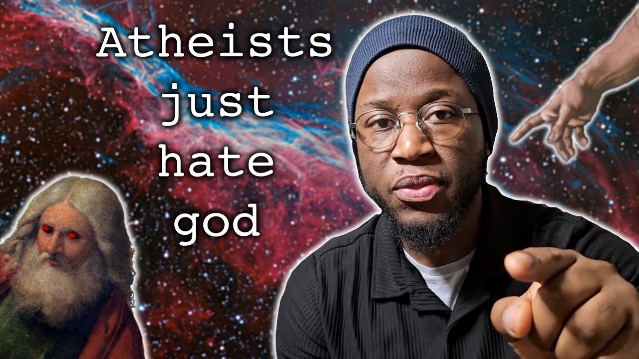 You're An Atheist Because You Hate God