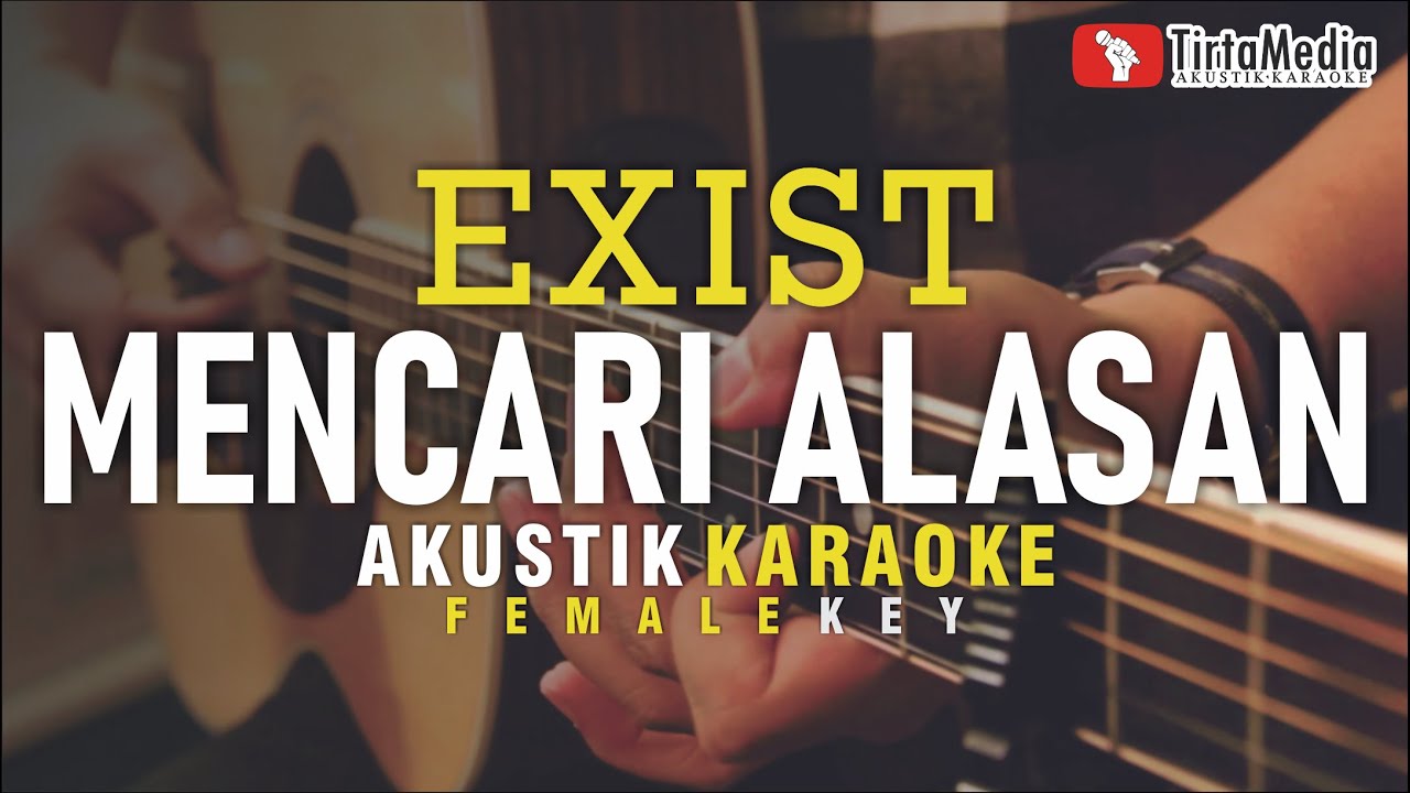 mencari alasan - exist (akustik karaoke) female key