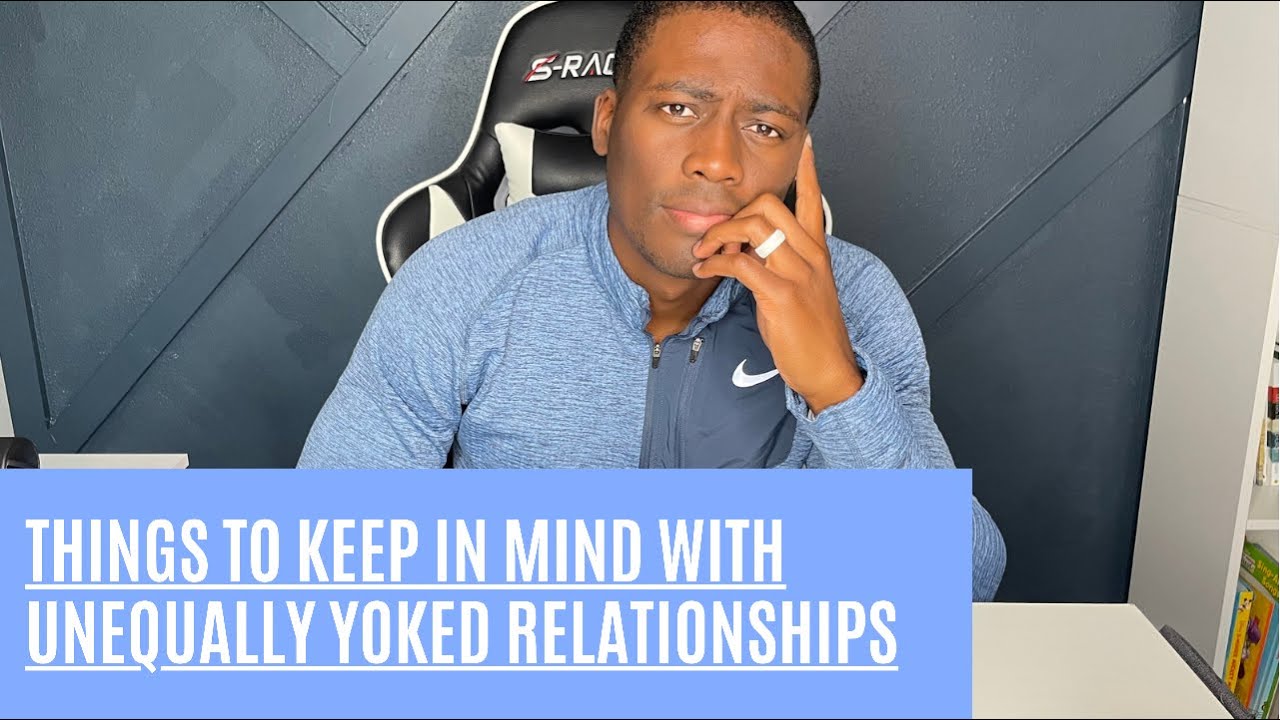 Things To Know About Unequally Yoked Relationships