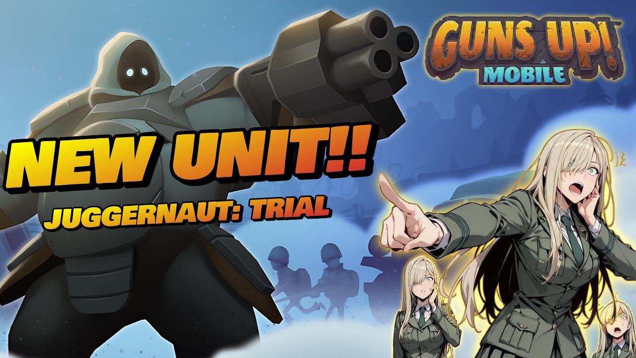 New Unit - Juggernaut - Trial - Guns Up! Mobile