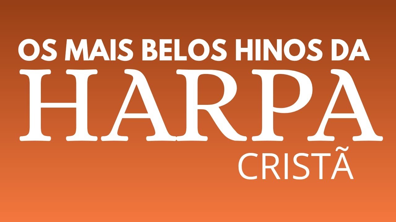 OS MAIS BELOS HINOS DA HARPA CRISTÃ - OS MELHORES HINOS CELESTIAIS - VOLUME 9
