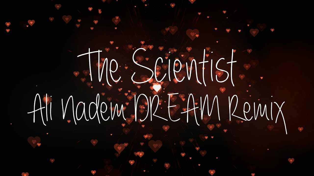 Coldplay - The Scientist (Ali Nadem DREAM Remix)