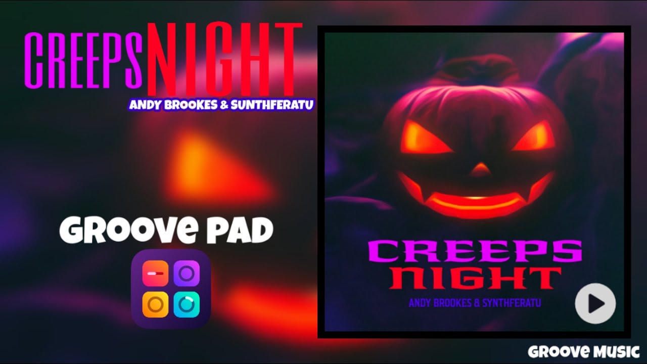 CREEPS NIGHT (ANDY BROOKES & SUNTHFERATU) - GROOVEPAD MUSIC - ATMOS