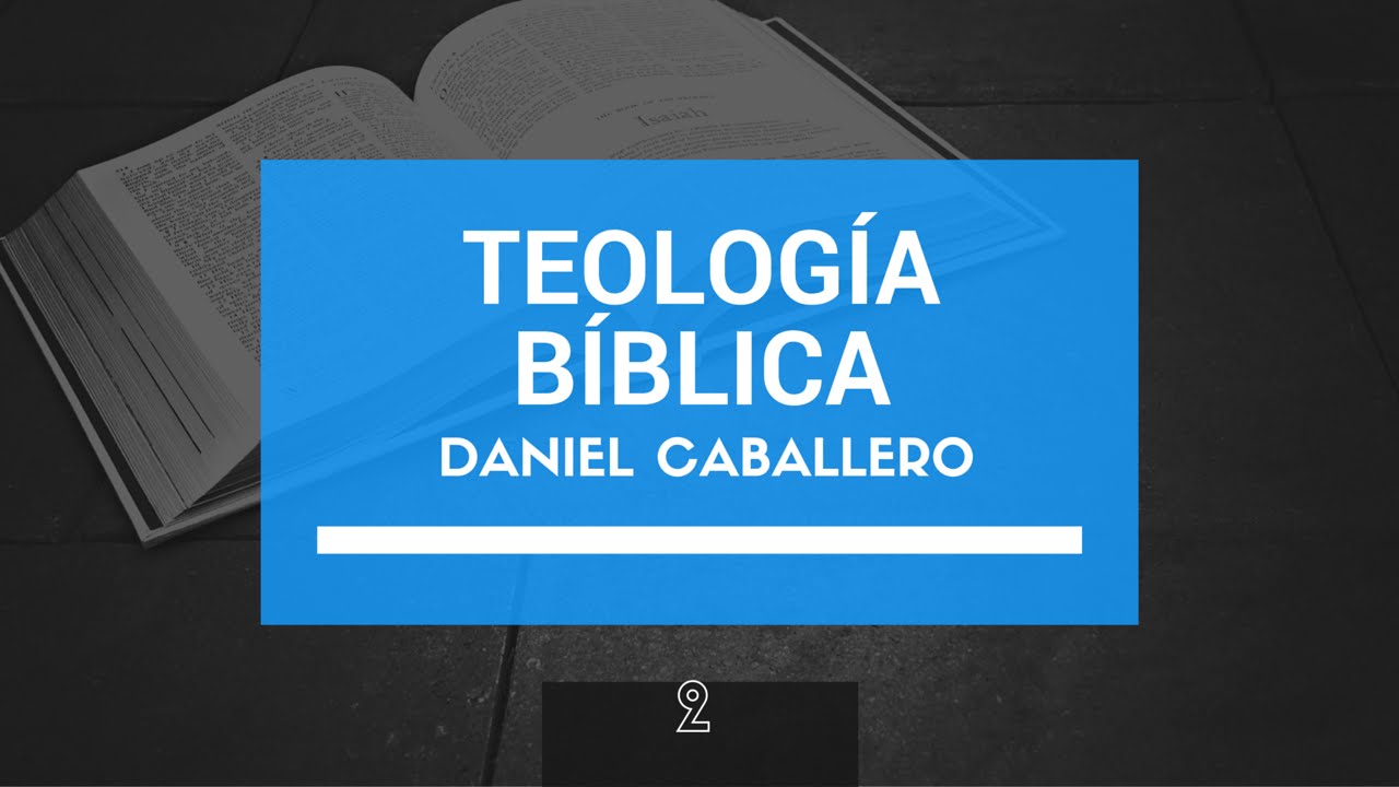 CONVERSATORIO TEOLOGÍA BÍBLICA 2 - DANIEL CABALLERO