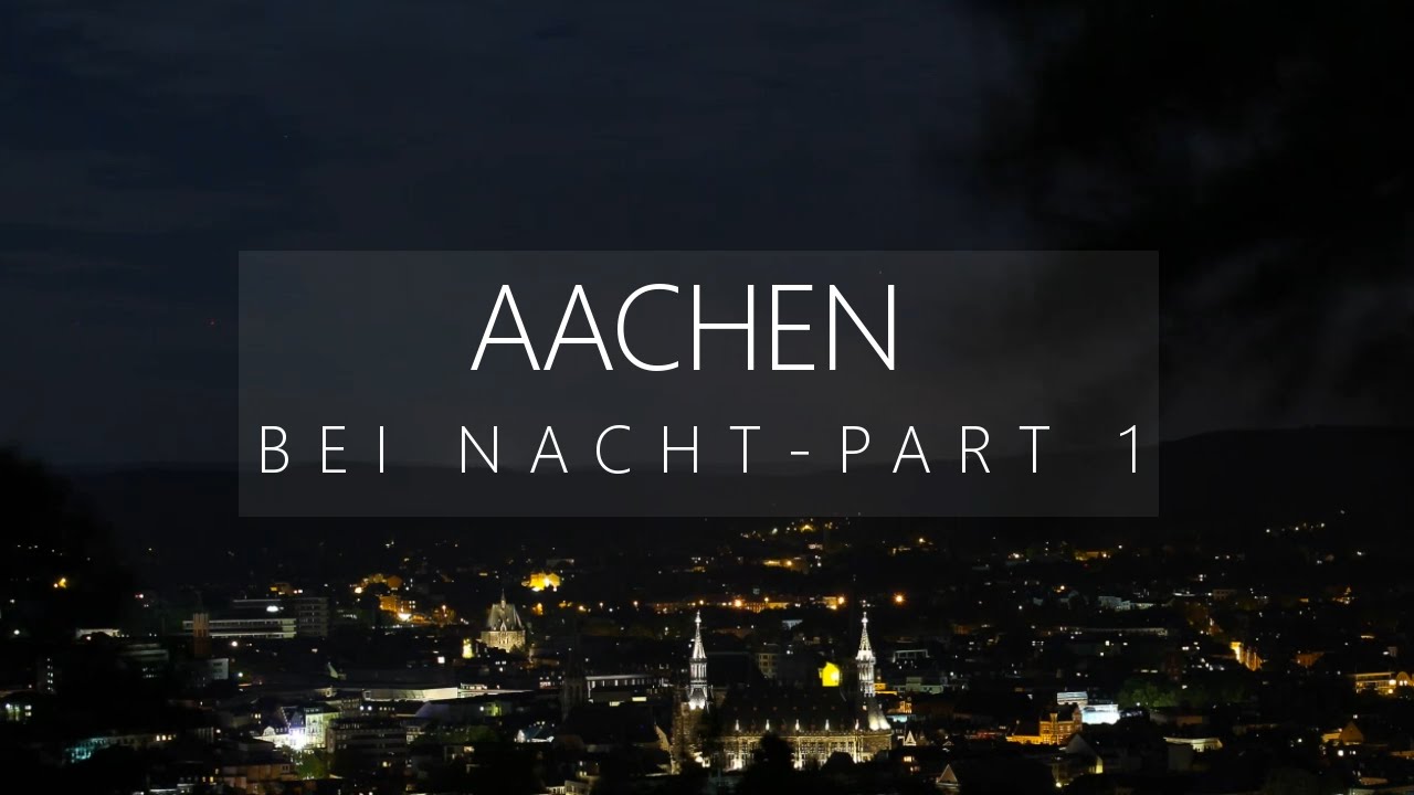 Aachen bei Nacht - Part 1
