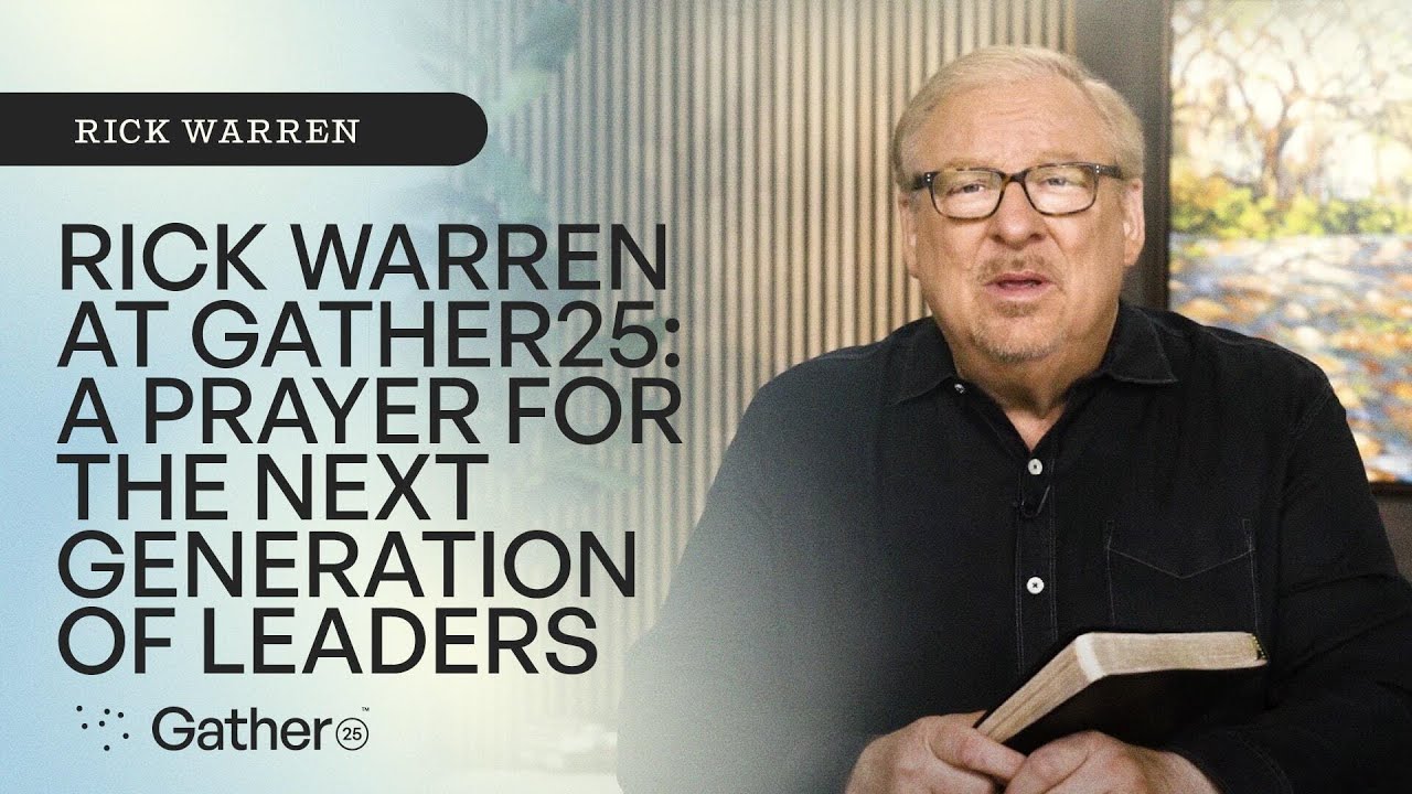 A Prayer for the Next Generation of Leaders | Rick Warren at Gather25