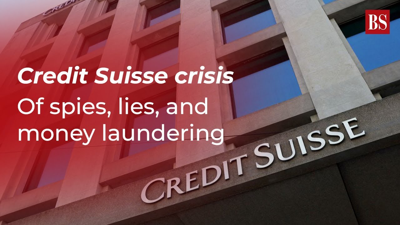 Credit Suisse crisis: Of spies, lies, and money laundering