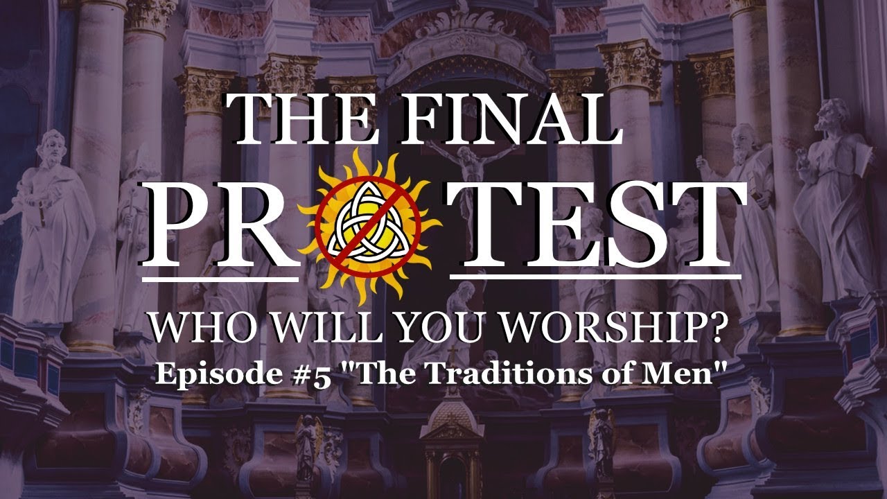 The Final Protest #5- The Traditions of Men