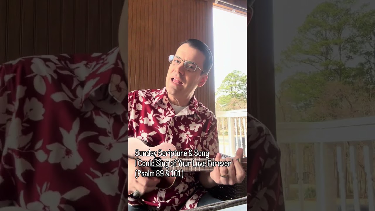 I Could Sing of Your Love Forever (Psalm 89&101) - Sunday Scripture&Song