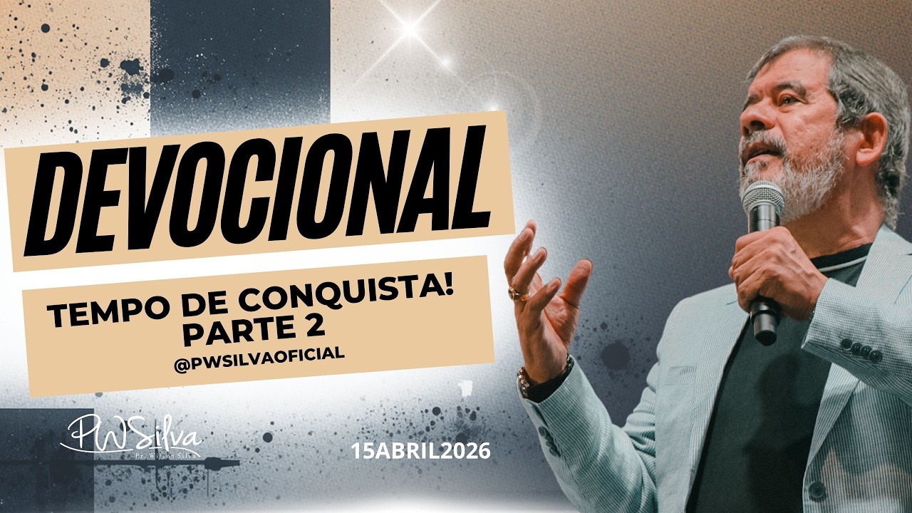 LIVE Ora&ccedil;&atilde;o das 7:00 Horas com Pr. Wilson Silva - Tempo de conquista! Parte 2 - 15/04/26