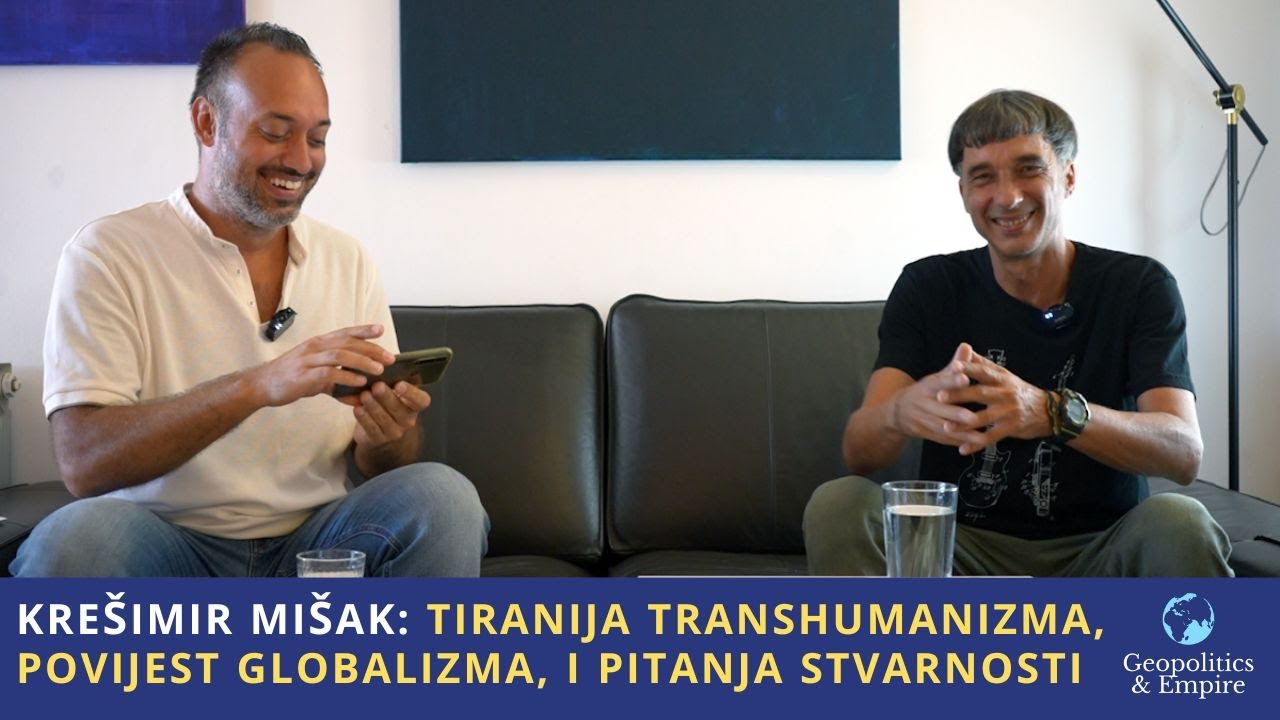 Kre&scaron;imir Mi&scaron;ak: Tiranija Transhumanizma, Povijest Globalizma, i Pitanja Stvarnosti