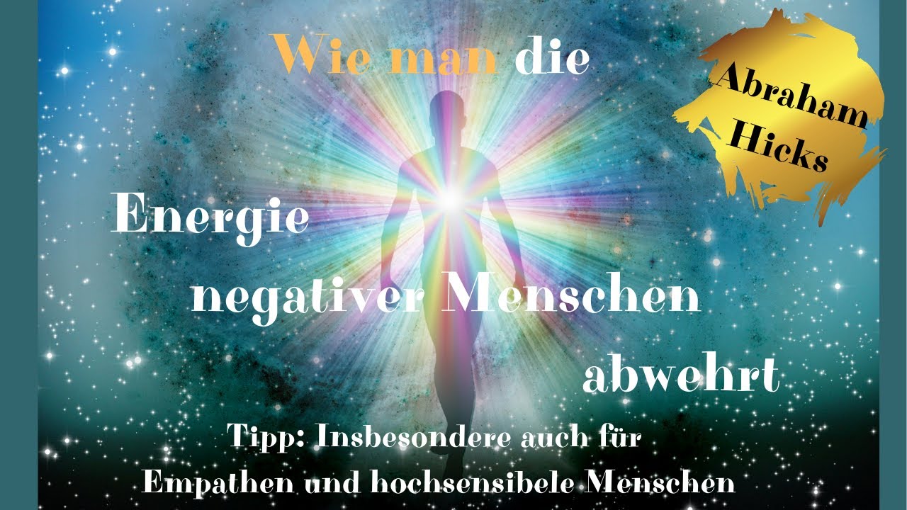 Abraham Hicks -Negative Menschen abwehren - Empathen und Hochsensible gegen Energievampire (Deutsch)