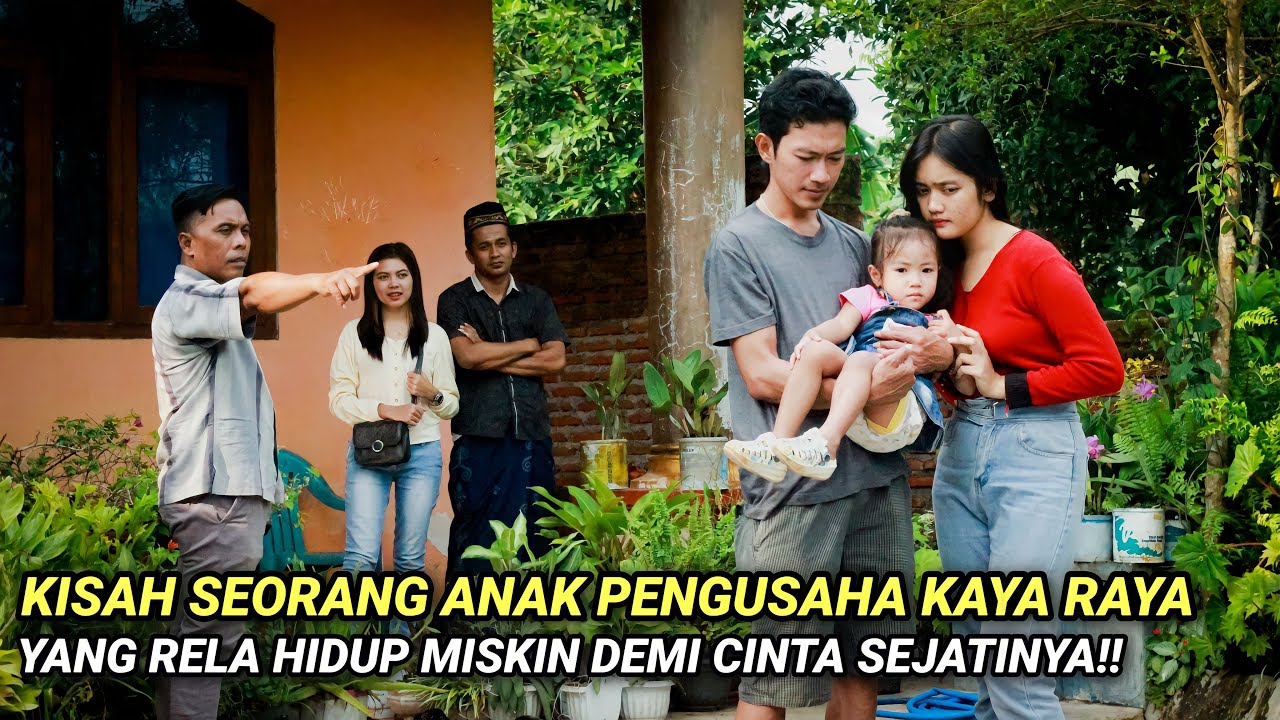 KISAH SEORANG ANAK PENGUSAHA KAYA RAYA YANG RELA HIDUP MISKIN DEMI CINTA SEJATINYA