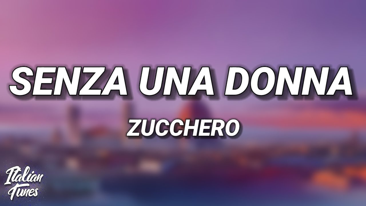 Zucchero - Senza Una Donna (Testo/Lyrics)
