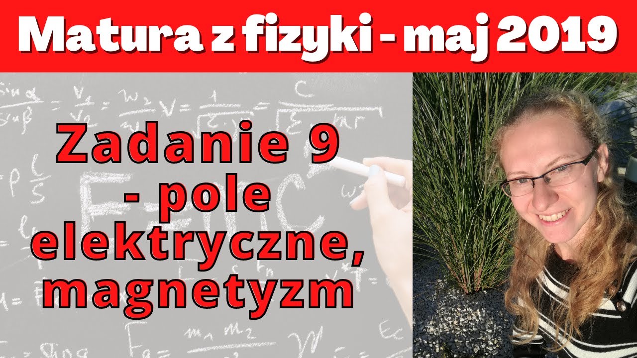 Matura maj 2019 - zadanie 9 - pole elektryczne i magnetyzm
