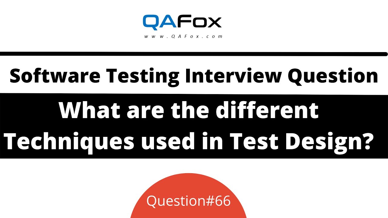 What are the different techniques used in Test Design? (Software Testing Interview Question #66)